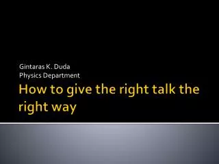 How to give the right talk the right way