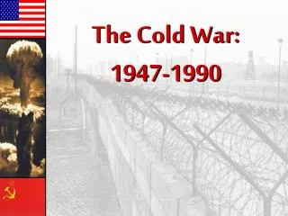 The Cold War: 1947-1990