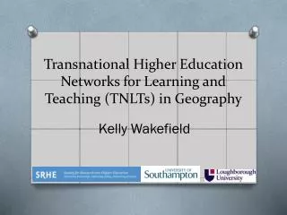 Transnational Higher E ducation Networks for Learning and Teaching (TNLTs) in Geography