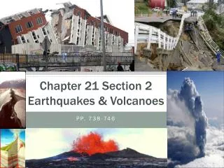 Chapter 21 Section 2 Earthquakes &amp; Volcanoes