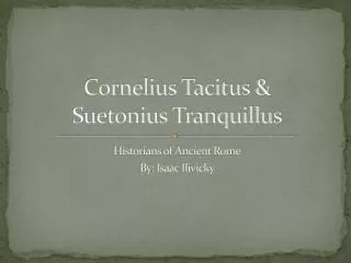 Cornelius Tacitus &amp; Suetonius Tranquillus
