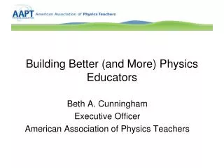 Building Better (and More) Physics Educators
