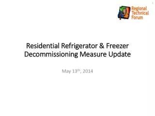 Residential Refrigerator &amp; Freezer Decommissioning Measure Update