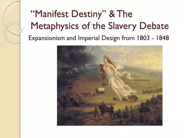 manifest destiny the metaphysics of the slavery debate