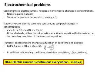 Equilibrium: no electric current, no spatial nor temporal changes in concentrations.
