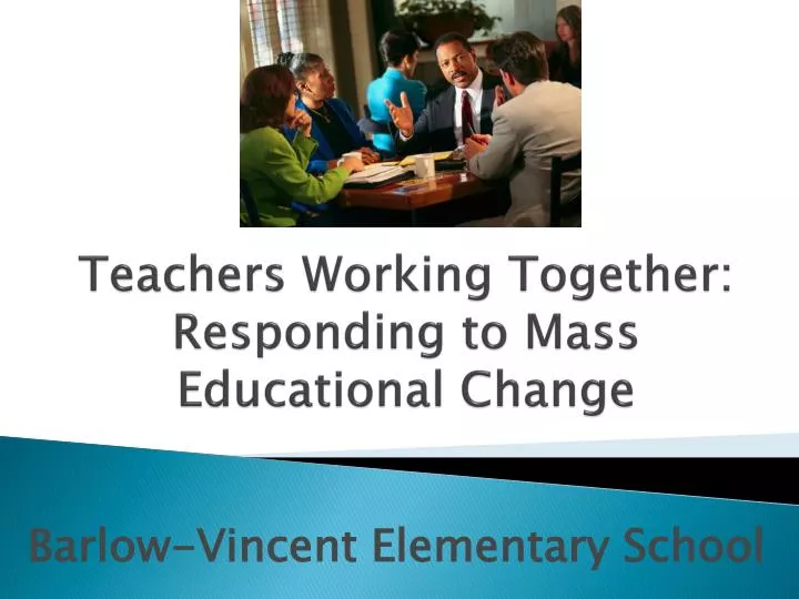 teachers working together responding to mass educational change