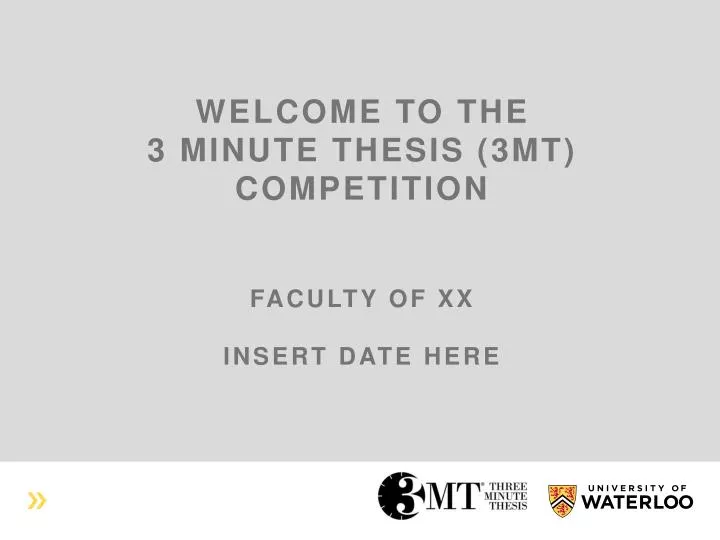 welcome to the 3 minute thesis 3mt competition faculty of xx insert date here