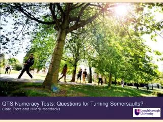 QTS Numeracy Tests: Questions for Turning S omersaults? Clare Trott and Hilary Maddocks