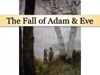 The Fall of Adam &amp; Eve