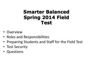 Overview Roles and Responsibilities Preparing Students and Staff for the Field Test
