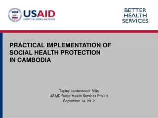 Tapley Jordanwood, MSc USAID Better Health Services Project September 14, 2012