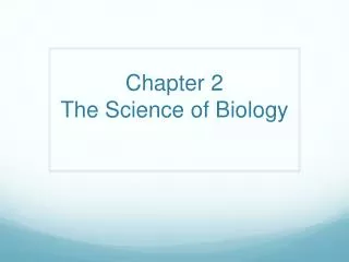 Chapter 2 The Science of Biology