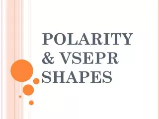 POLARITY &amp; VSEPR SHAPES