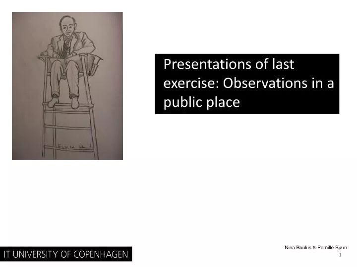 presentations of last exercise observations in a public place