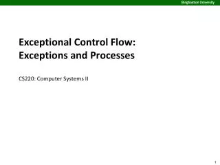 Exceptional Control Flow: Exceptions and Processes CS220: Comput er Systems II
