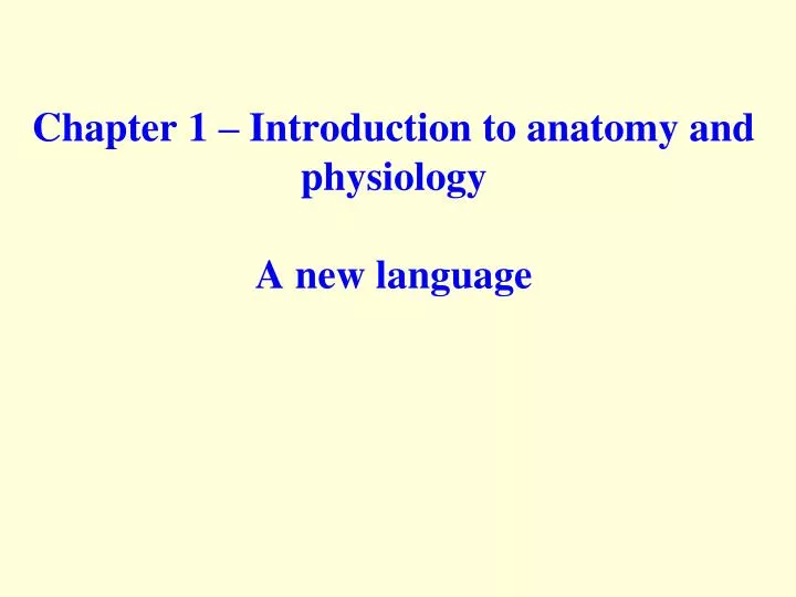 chapter 1 introduction to anatomy and physiology a new language