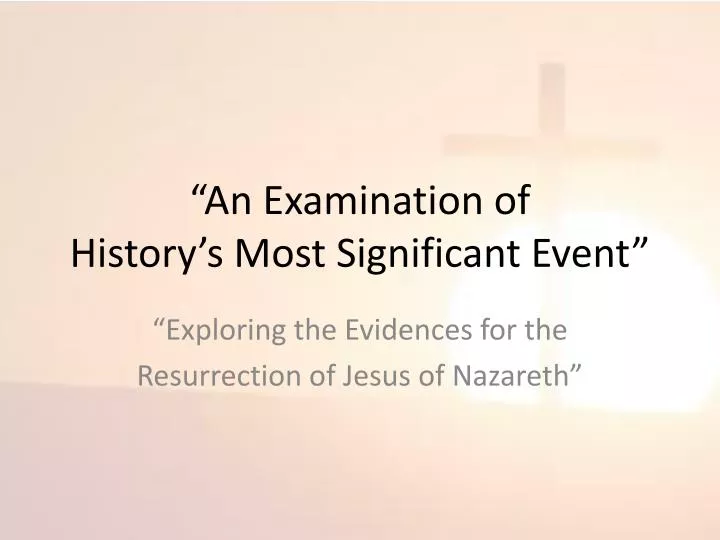 an examination of history s most significant event