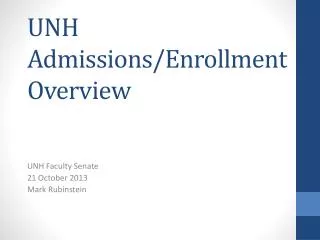 UNH Admissions/Enrollment Overview