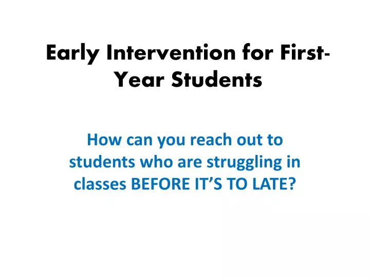 early intervention for first year students