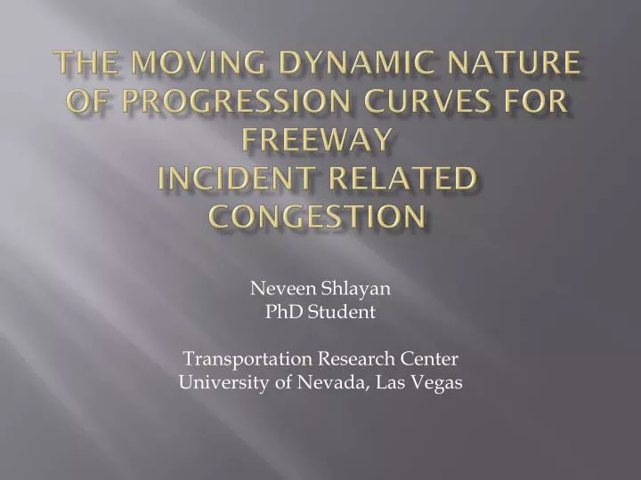 the moving dynamic nature of progression curves for freeway incident related congestion
