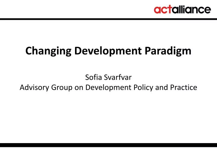 changing development paradigm sofia svarfvar advisory group on development policy and practice