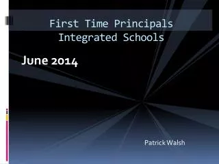 First Time Principals Integrated Schools