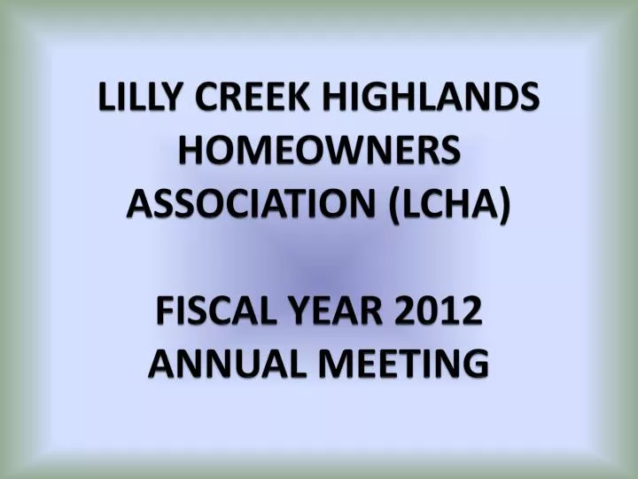 lilly creek highlands homeowners association lcha fiscal year 2012 annual meeting