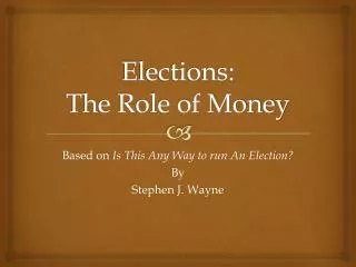 Elections: The Role of Money