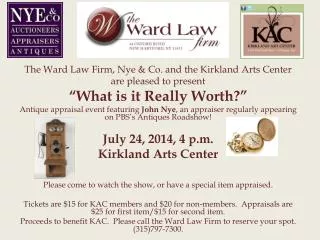 The Ward Law Firm, Nye &amp; Co. and the Kirkland Arts Center a re pleased to present