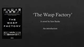 ‘The Wasp Factory’