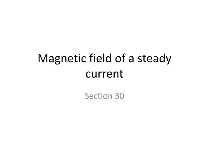 magnetic field of a steady current