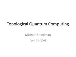 Topological Quantum Computing