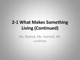 2 -1 What Makes Something Living (Continued)