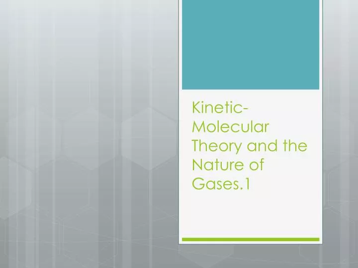 kinetic molecular theory and the nature of gases 1