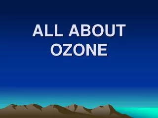 ALL ABOUT OZONE