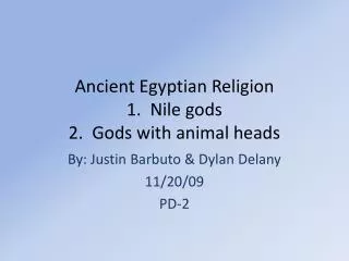 Ancient Egyptian Religion 1. Nile gods 2. Gods with animal heads