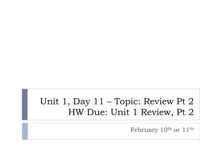 unit 1 day 11 topic review pt 2 hw due unit 1 review pt 2