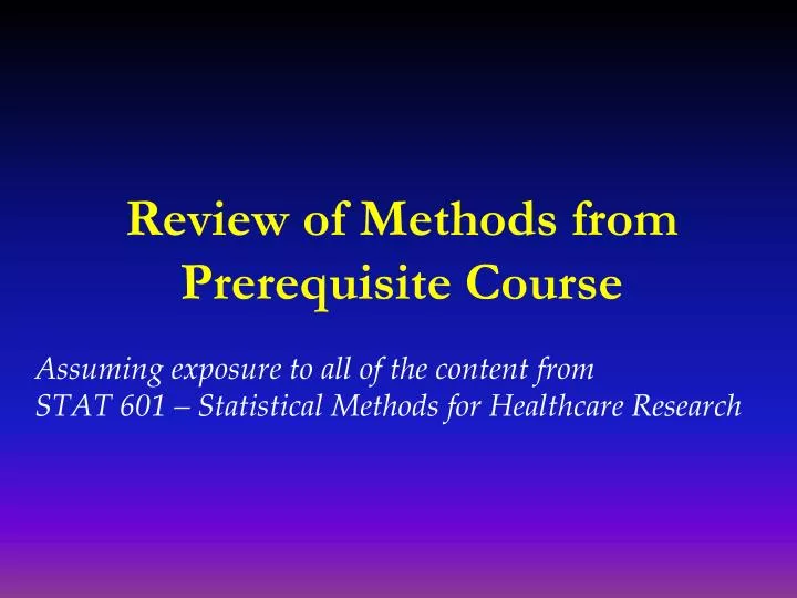 review of methods from prerequisite course