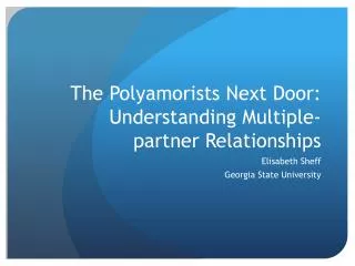 The Polyamorists Next Door: Understanding Multiple-partner Relationships