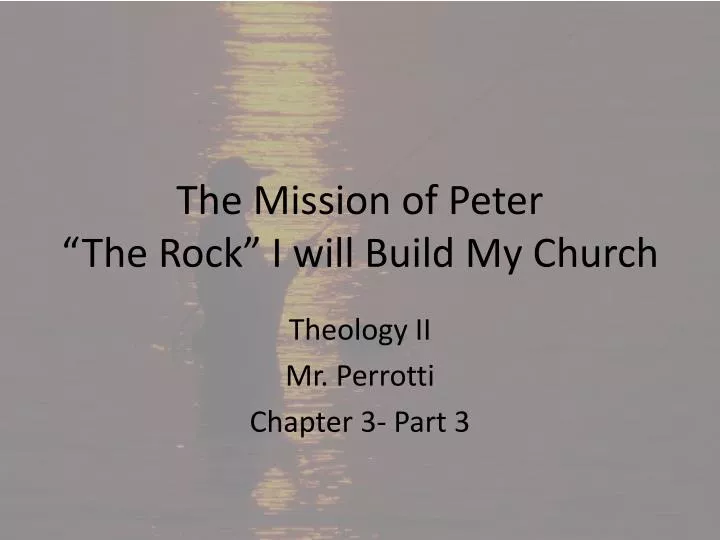 the mission of peter the rock i will build my church