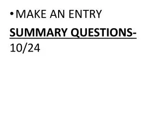 MAKE AN ENTRY SUMMARY QUESTIONS- 10/24