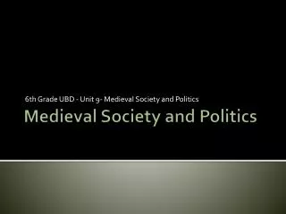 Medieval Society and Politics