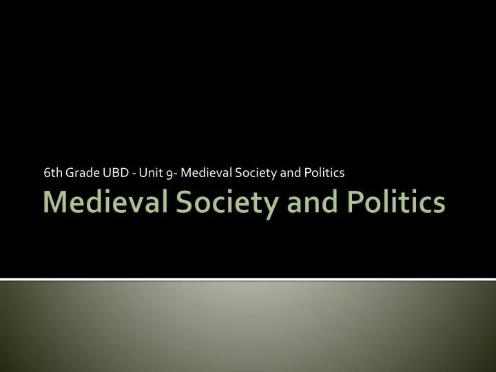 6 th grade ubd unit 9 medieval society and politics