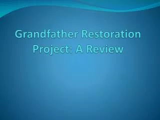 Grandfather Restoration Project: A Review