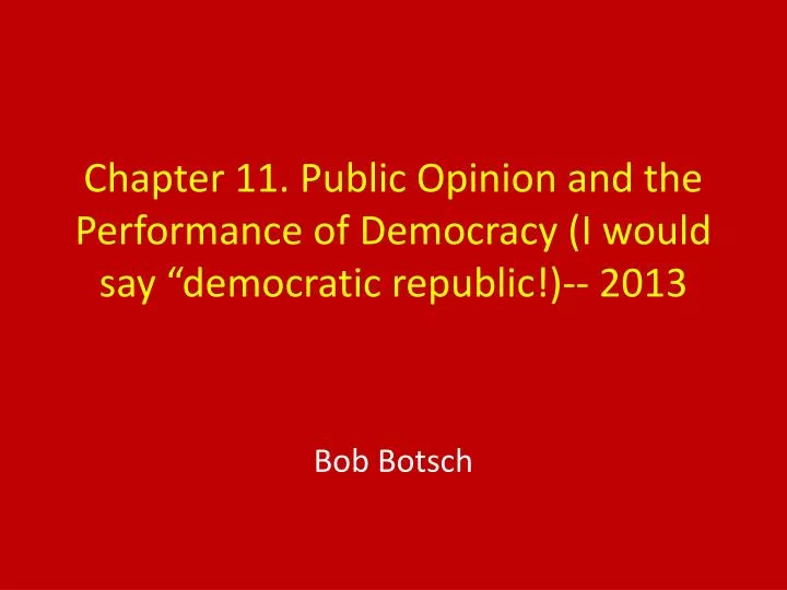 chapter 11 public opinion and the performance of democracy i would say democratic republic 2013