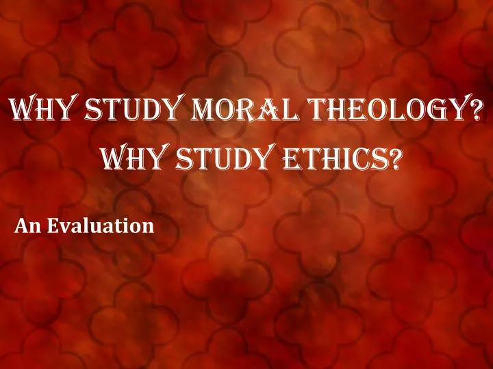 why study moral theology
