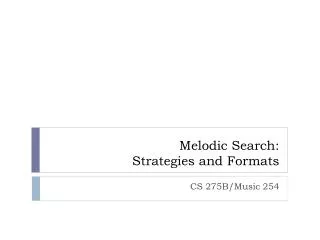 Melodic Search: Strategies and Formats