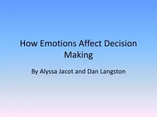 How Emotions Affect Decision Making