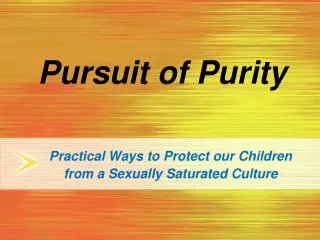 Pursuit of Purity