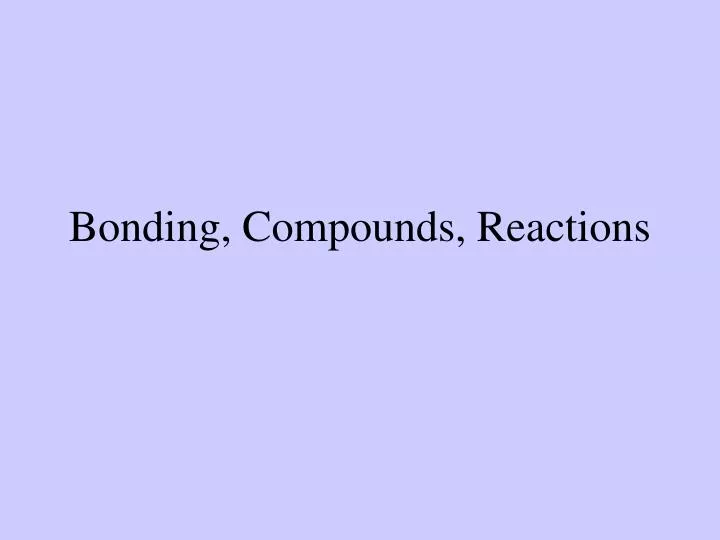 bonding compounds reactions